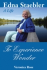 Image for To Experience Wonder : Edna Staebler: A Life