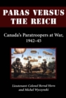 Image for Paras versus the Reich  : Canada&#39;s paratroopers at war, 1942-1945