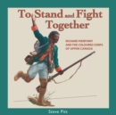 Image for To Stand and Fight Together : Richard Pierpoint and the Coloured Corps of Upper Canada