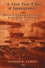 Image for A Very Fine Class of Immigrants : Prince Edward Island&#39;s Scottish Pioneers, 1770-1850