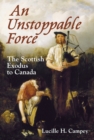 Image for Unstoppable force  : the Scottish exodus to Canada