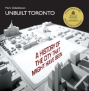 Image for Unbuilt Toronto  : a history of the city that might have been