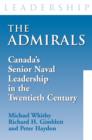 Image for The Admirals: Canada&#39;s Senior Naval Leadership in the Twentieth Century