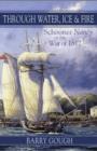 Image for Through Water, Ice &amp; Fire: Schooner Nancy of the War of 1812