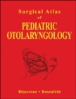 Image for Surgical Atlas of Pediatric Otolaryngology
