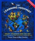 Image for The learning highway  : smart students and the Net