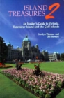 Image for Island Treasures 2 : An Insider&#39;s Guide to Victoria, Vancouver Island and the Gulf Islands