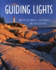 Image for Guiding Lights : BC&#39;s Lighthouses and Their Keepers