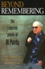 Image for Beyond Remembering : The Collected Poems of Al Purdy
