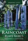 Image for Encyclopedia of Raincoast Place Names : A Complete Reference to Coastal British Columbia