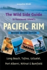 Image for The Wild Side Guide to Vancouver Island&#39;s Pacific Rim : Long Beach, Tofino, Ucluelet, Port Alberni, Nitinat &amp; Bamfield