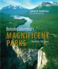 Image for British Columbia&#39;s magnificent parks  : the first 100 years