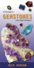 Image for A Field Guide to Gemstones of the Pacific Northwest