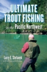 Image for Ultimate Trout Fishing in the Pacific Northwest