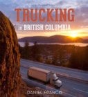 Image for Trucking in British Columbia : An Illustrated History
