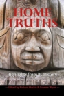 Image for Home Truths : Highlights from BC History