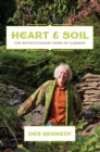 Image for Heart &amp; Soil: The Revolutionary Good of Gardens