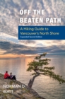 Image for Off the Beaten Path, Expanded Second Ed. : A Hiking Guide to Vancouver&#39;s North Shore