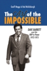 Image for Art of the Impossible: Dave Barrett and the NDP in Power, 19721975