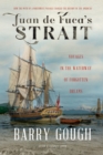 Image for Juan de Fuca&#39;s Strait: Voyages in the Waterway of Forgotten Dreams