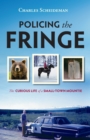Image for Policing the Fringe: The Curious Life of a Small-Town Mountie