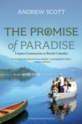 Image for The Promise of Paradise : Utopian Communities in British Columbia