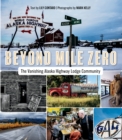 Image for Beyond Mile Zero: The Vanishing Alaska Highway Lodge Community