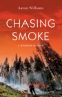 Image for Chasing Smoke: A Wildfire Memoir