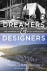 Image for Dreamers and Designers: The Shaping of West Vancouver
