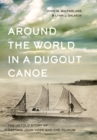 Image for Around the World in a Dugout Canoe : The Untold Story of Captain John Voss and the Tilikum