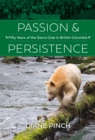 Image for Passion and Persistence : Fifty Years of the Sierra Club in British Columbia, 1969–2019