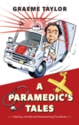 Image for Paramedic&#39;s Tales: Hilarious, Horrible and Heartwarming True Stories