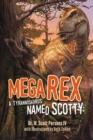 Image for Mega Rex : A Tyrannosaurus Named Scotty