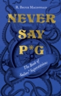 Image for Never Say P*g