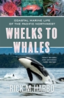 Image for Whelks to Whales: Coastal Marine Life of the Pacific Northwest, Newly Revised and expanded Third edition