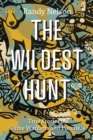 Image for The Wildest Hunt : True Stories of Game Wardens and Poachers