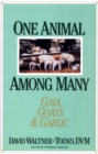 Image for One Animal Among Many : Gaia, Goats &amp; Garlic