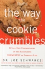 Image for That&#39;s The Way The Cookie Crumbles : 62 All-New Commentaries on the Fascinating Chemistry of Everyday Life