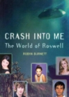Image for Crash into me  : the world of Roswell
