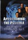Image for Approaching the possible  : the world of Stargate SG-1