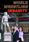Image for World wrestling insanity  : the decline and fall of a family empire