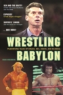 Image for Wrestling Babylon  : piledriving tales of drugs, sex, death &amp; scandal