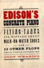 Image for Edison&#39;s concrete piano  : flying tanks, six-nippled sheep, walk-on-water shoes, and 12 other flops from great inventors