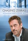 Image for Chasing zebras  : the unofficial guide to House, M.D.