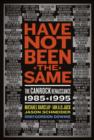 Image for Have not been the same  : the CanRock renaissance, 1985-1995