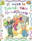 Image for 38 Ways to Entertain Your Grandparents
