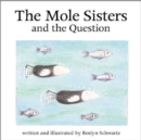 Image for The mole sisters and the question