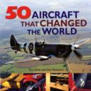 Image for 50 aircraft that changed the world
