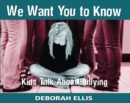Image for We Want You to Know: Kids Talk About Bullying
