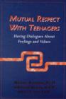 Image for Mutual Respect with Teenagers : Having Dialogues About Feelings and Values